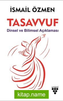 Tasavvuf Dinsel ve Bilimsel Açıklaması