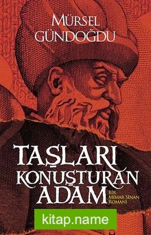 Taşları Konuşturan Adam  Bir Mimar Sinan Romanı