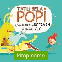 Tatlı Bela Popi  Küçücük Bir Kız Ama Kocaman Bir Hayal Gücü