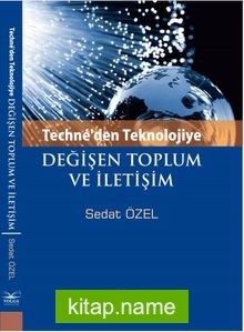 Techne’den Teknolojiye Değişen Toplum ve İletişim