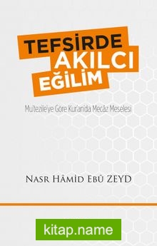 Tefsirde Akılcı Eğilim Mu’tezile’ye Göre Kur’an’da Mecaz Meselesi