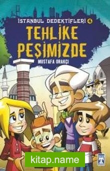 Tehlike Peşimizde / İstanbul Dedektifleri 4