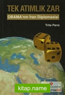 Tek Atımlık Zar  Obama’nın İran Diplomasisi