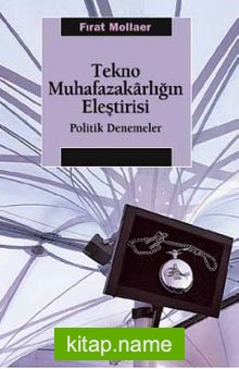 Tekno Muhafazakarlığın Eleştirisi Politik Denemeler