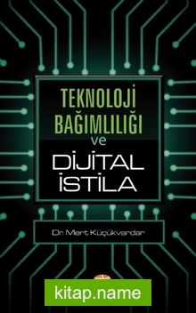 Teknoloji Bağımlılığı ve Dijital İstila