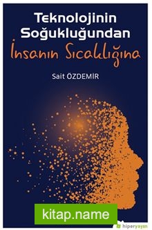 Teknolojinin Soğukluğundan İnsanın Sıcaklığına