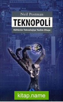 Teknopoli Kültürün Teknolojiye Teslim Oluşu