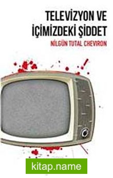 Televizyon ve İçimizdeki Şiddet