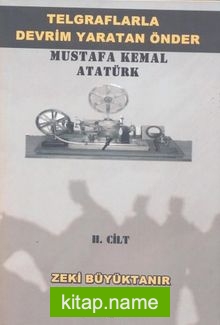 Telgraflarla Devrim Yaratan Önder – Mustafa Kemal Atatürk 2. Cilt