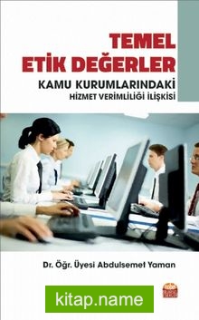 Temel Etik Değerler ve Kamu Kurumlarındaki Hizmet Verimliliği İlişkisi