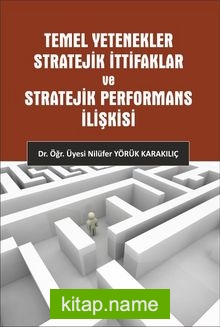 Temel Yetenekler Stratejik İttifaklar Ve Stratejik Performans İlişkisi