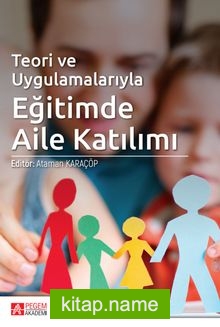 Teori ve Uygulamalarıyla Eğitimde Aile Katılım