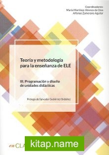 Teoria Y Metodología Para La Ensenanza Del ELE III. Programación Y Diseno De Unidades Didacticas