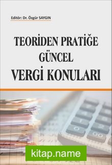 Teoriden Pratiğe Güncel Vergi Konuları