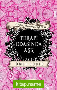 Terapi Odasında Aşk Gerçek Psikoterapi Öyküleri