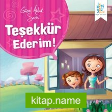 Teşekkür Ederim / Güzel Ahlak Serisi