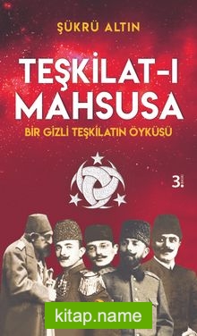 Teşkilat-ı Mahsusa – Bir Gizli Teşkilatın Öyküsü