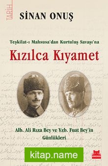 Teşkilat-ı Mahsusa’dan Kurtuluş Savaşı’na Kızılca Kıyamet  Alb. Ali Rıza Bey ve Yzb. Fuat Bey’in Günlükleri