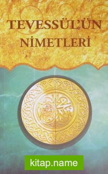 Tevessül’ün Nimetleri