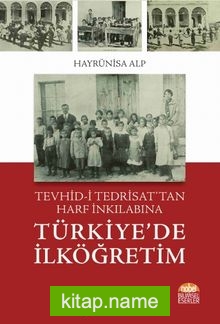 Tevhid-i Tedrisat’tan Harf İnkılabına Türkiye’de İlköğretim