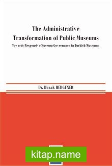 The Administrative Transformation of Public Museums Towards Responsive Museum Governance in Turkish Museums