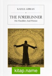 The Forerunner His Parables And Poems