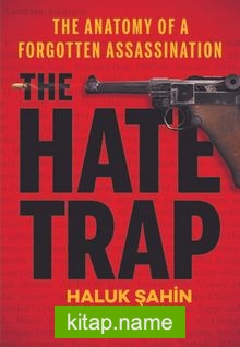 The Hate Trap  The Anatomy of a Forgotten Assassination