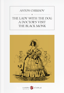 The Lady With The Dog / A Doctor’s Visit / The Black Monk