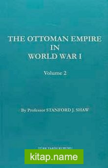 The Ottoman Empire In World War I – Volume 2