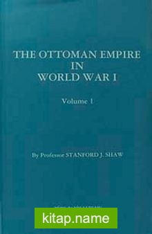 The Ottoman Empire In World War I – Volume I