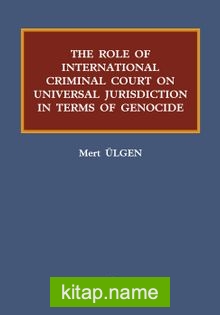 The Role Of Internatıonal Criminal Court On Universal Jurisdiction In Terms Of Genocide