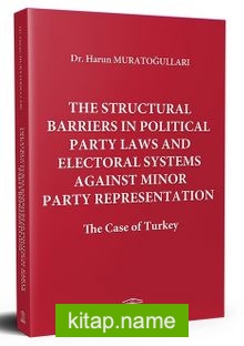 The Structural Barriers In Political Party Laws And Electoral Systems Against Minor Party Representation