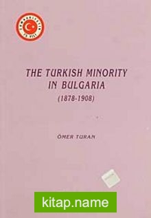 The Turkish Minority In Bulgaria (1878-1908)