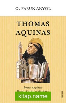 Thomas Aquinas  Doctor Angelicus Hayatı, Eserleri ve Düşüncesi