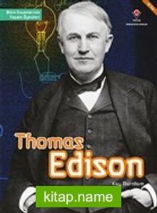 Thomas Edison – Bilim İnsanlarının Yaşam Öyküleri