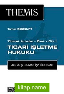 Ticaret Hukuku Özet – Cilt I: Ticari İşletme Hukuku