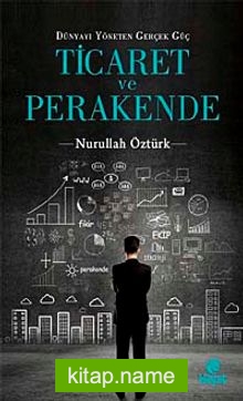 Ticaret ve Perakende  Dünyayı Yöneten Gerçek Güç