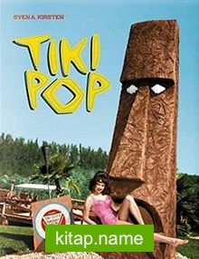 Tiki Pop. America Imagines its Own Polynesian Paradise