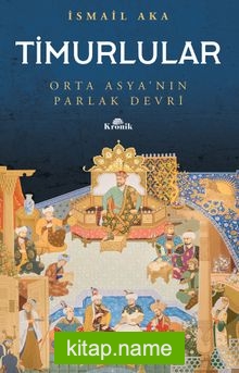Timurlular  Orta Asya’nın Parlak Devri