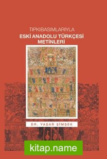 Tıpkıbasımlarıyla Eski Anadolu Türkçesi Metinleri