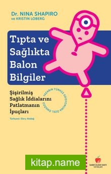 Tıpta ve Sağlıkta Balon Bilgiler Şişirilmiş Sağlık İddialarını Patlatmanın İpuçları