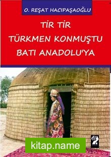Tir Tir Türkmen Konmuştu Batı Anadolu’ya