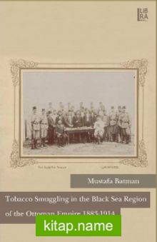 Tobacco Smuggling in The Black Sea Region of The Ottoman Empire 1883-1914