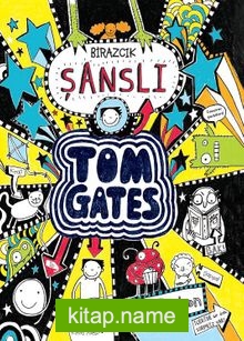 Tom Gates 7 / Birazcık Şanslı