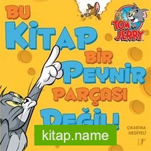 Tom ve Jery / Bu Kitap Bir Peynir Parçası Değil!