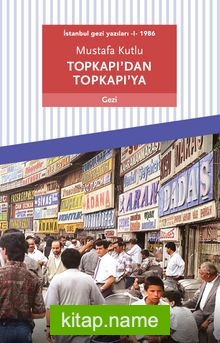 Topkapı’dan Topkapı’ya İstanbul Gezi Yazıları 1 (1986)