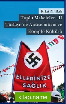 Toplu Makaleler -II Türkiye’de Antisemitizm ve Komplo Kültürü