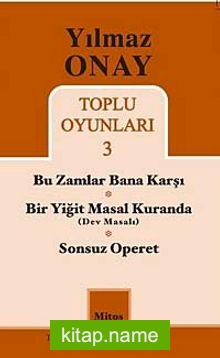 Toplu Oyunları 3 / Bu Zamanlar Bana Karşı – Bir Yiğit Masal Kuranda (Dev Masalı) – Sonsuz Operet