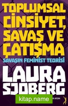 Toplumsal Cinsiyet, Savaş ve Çatışma  Savaşın Feminist Teorisi