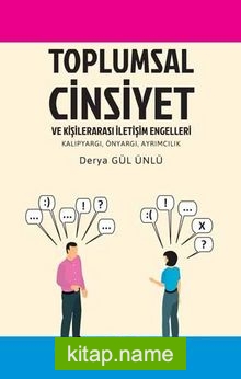 Toplumsal Cinsiyet ve Kişilerarası İletişim Engelleri  Kalıpyargı, Önyargı, Ayrımcılık